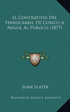 portada El Contratista del Ferrocarril de Curico a Angol al Publico (1877) (in Spanish)