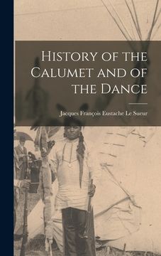 portada History of the Calumet and of the Dance