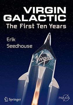 portada Virgin Galactic: The First ten Years (Springer Praxis Books) (en Inglés)