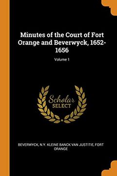 portada Minutes of the Court of Fort Orange and Beverwyck, 1652-1656; Volume 1 (en Inglés)