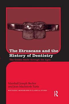 portada The Etruscans and the History of Dentistry: The Golden Smile Through the Ages (Routledge Monographs in Classical Studies) (en Inglés)