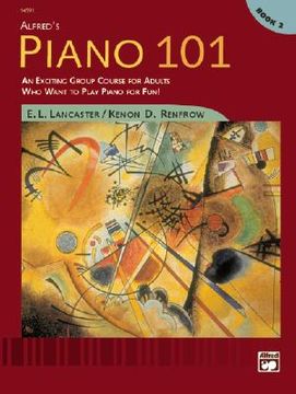 piano 101, book 2,an exciting group course for adults who want to play piano for fun!