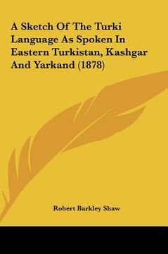 portada a sketch of the turki language as spoken in eastern turkistan, kashgar and yarkand (1878)