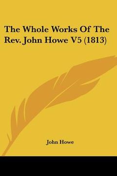 portada the whole works of the rev. john howe v5 (1813) (in English)