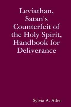 portada Leviathan, Satan's Counterfeit of the Holy Spirit, Handbook for Deliverance (in English)