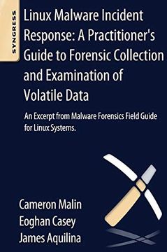 portada Linux Malware Incident Response: A Practitioner's Guide to Forensic Collection and Examination of Volatile Data: An Excerpt From Malware Forensic Fiel (en Inglés)