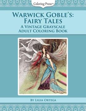 portada Warwick Goble's Fairy Tales: A Vintage Grayscale Adult Coloring Book (en Inglés)
