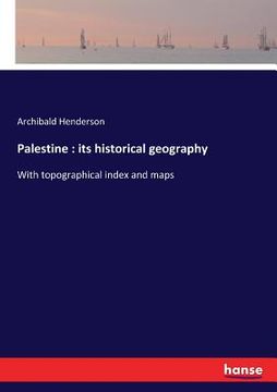 portada Palestine: its historical geography: With topographical index and maps (en Inglés)