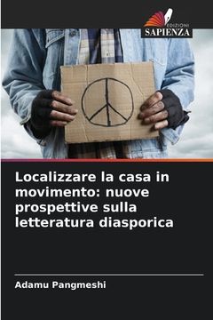 portada Localizzare la casa in movimento: nuove prospettive sulla letteratura diasporica (in Italian)