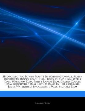 portada articles on hydroelectric power plants in washington (u.s. state), including: rocky reach dam, rock island dam, wells dam, wanapum dam, priest rapids