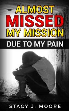 portada Almost Missed My Mission Due to My Pain (en Inglés)