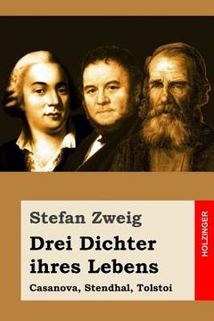 portada Drei Dichter ihres Lebens: Casanova, Stendhal, Tolstoi (en Alemán)