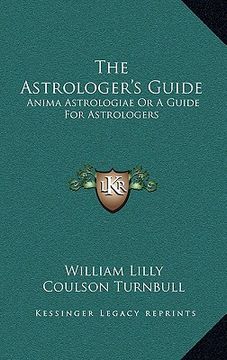 portada the astrologer's guide: anima astrologiae or a guide for astrologers (en Inglés)