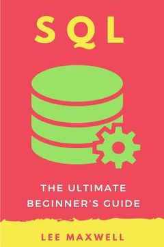 portada SQL: The Ultimate Beginner's Guide (en Inglés)