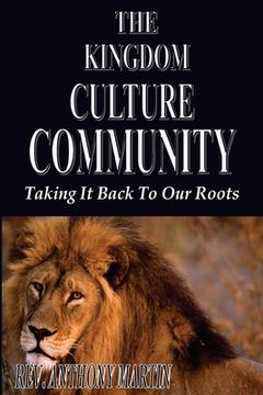 portada The Kingdom Culture Community: Taking It Back To Our Roots (en Inglés)