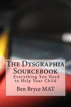 portada The Dysgraphia Sourcebook: Everything you Need to Help Your Child (in English)