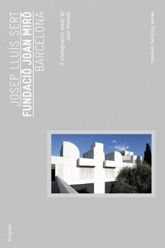 portada Josep Lluís Sert: Joan Miró Foundation: Museum Buliding Guides (in English)
