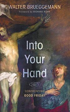 portada Into Your Hand: Confronting Good Friday (in English)