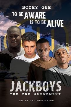 portada To Be Aware Is To Be Alive: Jack Boys The 2nd Amendment (en Inglés)