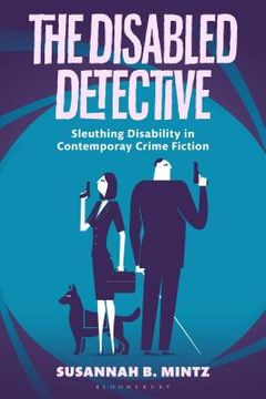 portada The Disabled Detective: Sleuthing Disability in Contemporary Crime Fiction