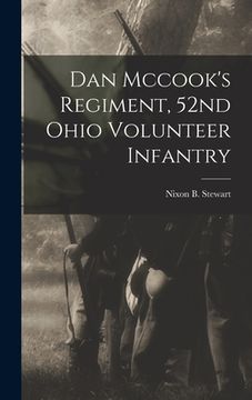 portada Dan Mccook's Regiment, 52nd Ohio Volunteer Infantry (en Inglés)