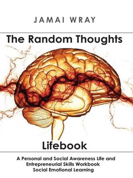 portada The Random Thoughts Lifebook: A Personal and Social Awareness Life and Entrepreneurial Skills Workbook (en Inglés)