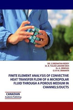 portada Finite Element Analysis of Convective Heat Transfer Flow of a Micropolar Fluid through a Porous Medium in Channels/Ducts (en Inglés)