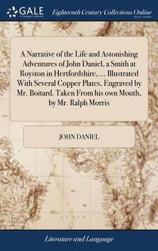 portada A Narrative of the Life and Astonishing Adventures of John Daniel, a Smith at Royston in Hertfordshire, ... Illustrated With Several Copper Plates, En