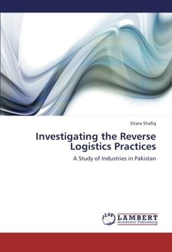 Investigating the Reverse Logistics Practices: A Study of Industries in Pakistan