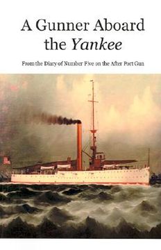 portada a gunner aboard the yankee: from the diary of number five on the after port gun (en Inglés)