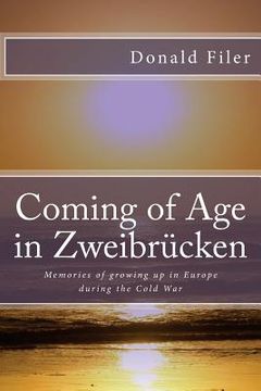 portada Coming of Age in Zweibrucken: Memories of growing up in Europe during the Cold War (in English)