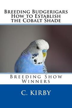 portada Breeding Budgerigars How to Establish the Cobalt Shade (en Inglés)