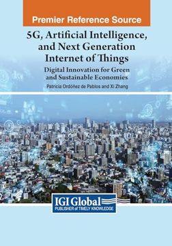 portada 5g, Artificial Intelligence, and Next Generation Internet of Things: Digital Innovation for Green and Sustainable Economies (Practice, Progress, and Proficiency in Sustainability) (en Inglés)
