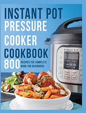 portada Instant pot Pressure Cooker Cookbook 150 Recipes, the Complete Book for Beginners (en Inglés)