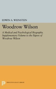 portada Woodrow Wilson: A Medical and Psychological Biography. Supplementary Volume to the Papers of Woodrow Wilson (Princeton Legacy Library) (in English)