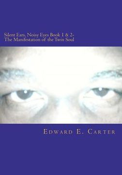 portada silent ears, noisy eyes book 1 & 2- the manifestation of the twin soul (en Inglés)