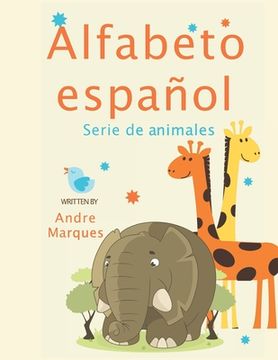 portada Alfabeto español Serie de animales: Enseñe a los niños a aprender los animales en español Alphabet Animals Spanish version