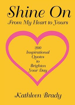 portada Shine On: 200 Inspirational Quotes to Brighten Your Day from My Heart to Yours (en Inglés)