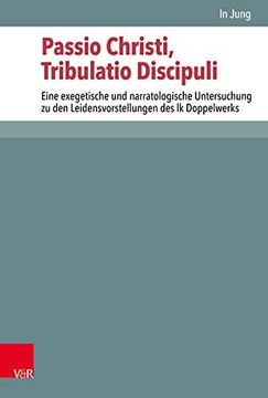 portada Passio Christi, Tribulatio Discipuli: Eine Exegetische Und Narratologische Untersuchung Zu Den Leidensvorstellungen Des Lk Doppelwerks (en Alemán)
