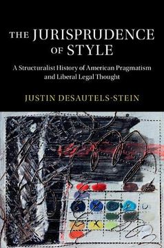 portada The Jurisprudence of Style: A Structuralist History of American Pragmatism and Liberal Legal Thought (Cambridge Historical Studies in American law and Society) (en Inglés)