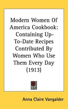 portada modern women of america cookbook: containing up-to-date recipes contributed by women who use them every day (1913)