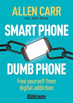 portada Smart Phone Dumb Phone: Free Yourself From Digital Addiction: 5 (Allen Carr'S Easyway) (en Inglés)