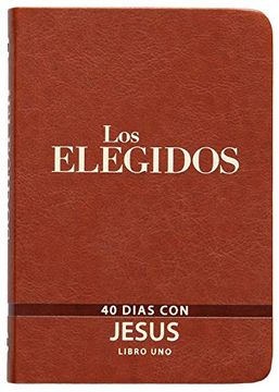portada Los Elegidos: 40 Días con Jesús (in Spanish)