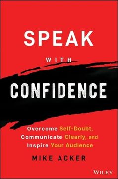 portada Speak With Confidence: Overcome Self-Doubt, Communicate Clearly, and Inspire Your Audience (en Inglés)