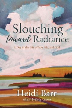 portada Slouching Toward Radiance (en Inglés)