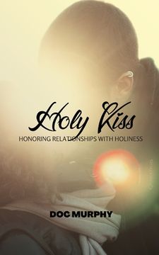 portada Holy Kiss: Honoring Relationships with Holiness