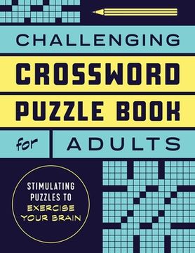 portada Challenging Crossword Puzzle Book for Adults: Stimulating Puzzles to Exercise Your Brain 