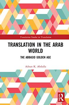 portada Translation in the Arab World: The Abbasid Golden age (Translation Studies in Translation) (en Inglés)