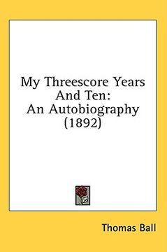 portada my threescore years and ten: an autobiography (1892) (in English)