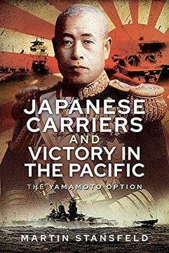 portada Japanese Carriers and Victory in the Pacific: The Yamamoto Option (en Inglés)
